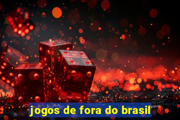 jogos de fora do brasil