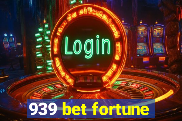 939 bet fortune