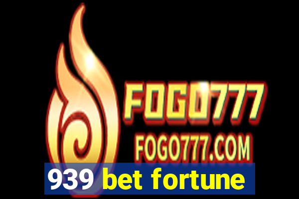 939 bet fortune