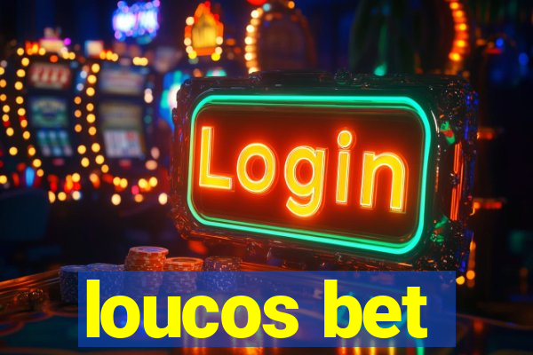 loucos bet