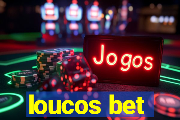 loucos bet