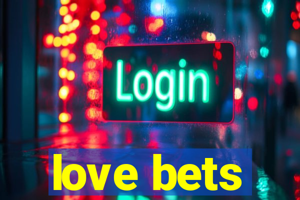 love bets