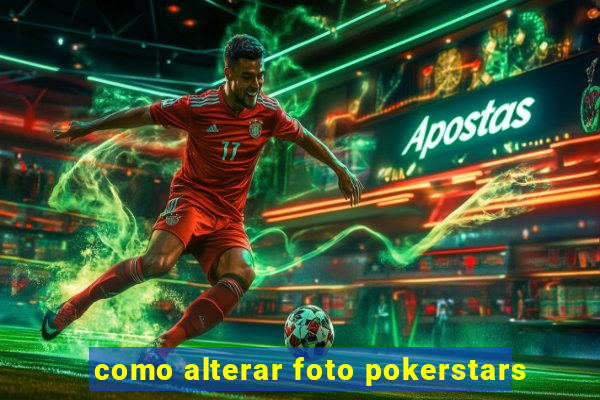 como alterar foto pokerstars