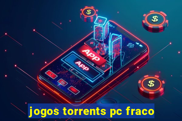 jogos torrents pc fraco