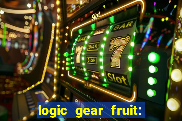 logic gear fruit: gear wheels