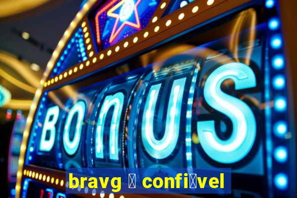 bravg 茅 confi谩vel