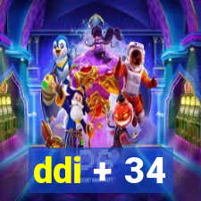 ddi + 34