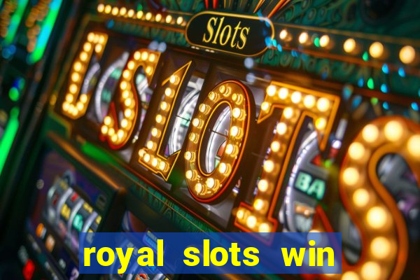 royal slots win real money