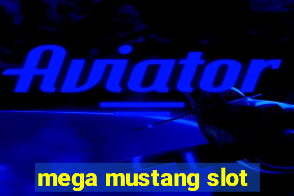 mega mustang slot