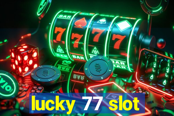 lucky 77 slot