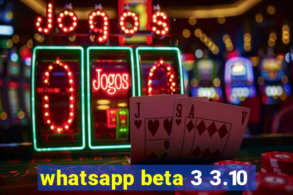 whatsapp beta 3 3.10