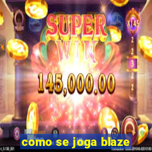 como se joga blaze