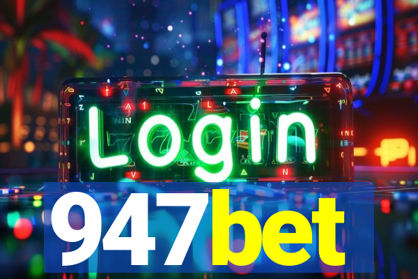 947bet