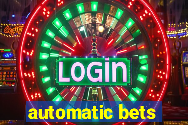 automatic bets