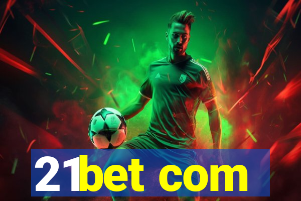 21bet com