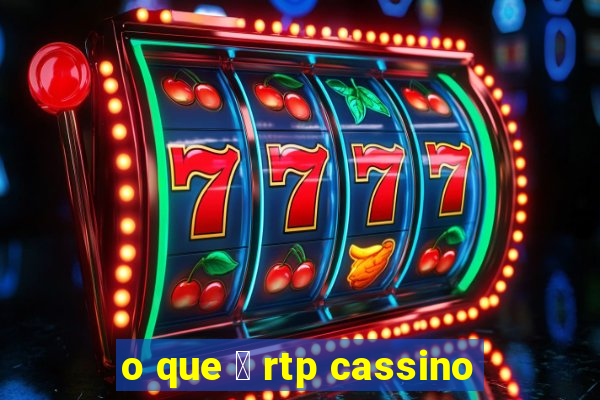 o que 茅 rtp cassino