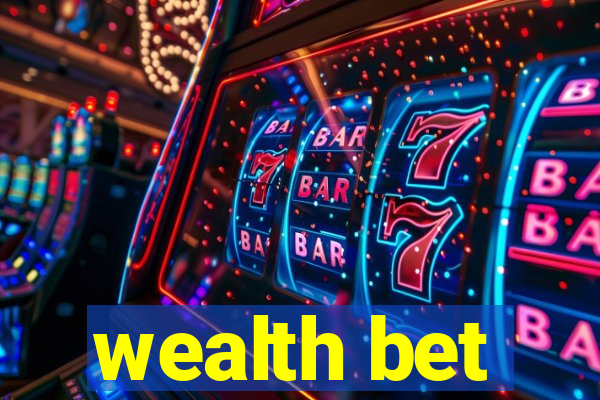 wealth bet