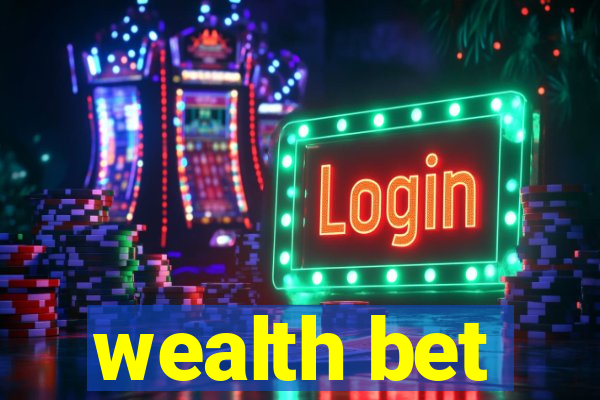 wealth bet