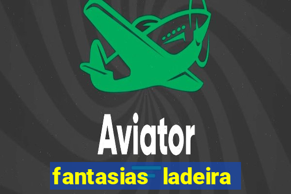 fantasias ladeira porto geral