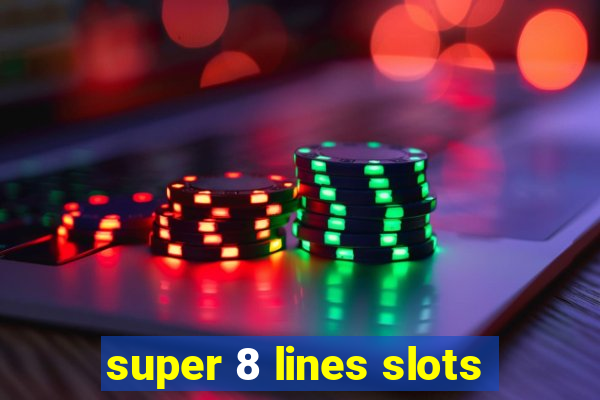 super 8 lines slots