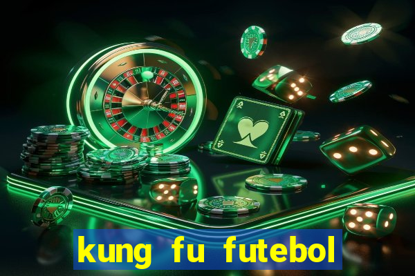 kung fu futebol clube filme completo dublado