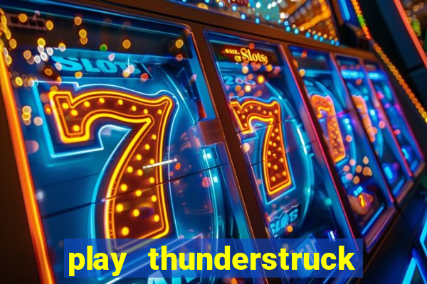 play thunderstruck ii video bingo