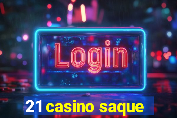 21 casino saque