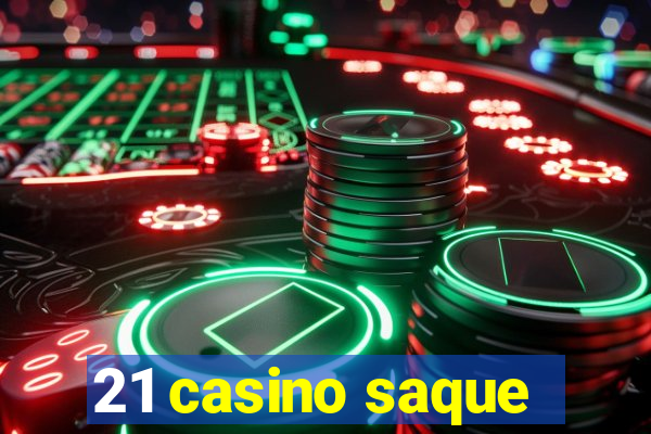 21 casino saque