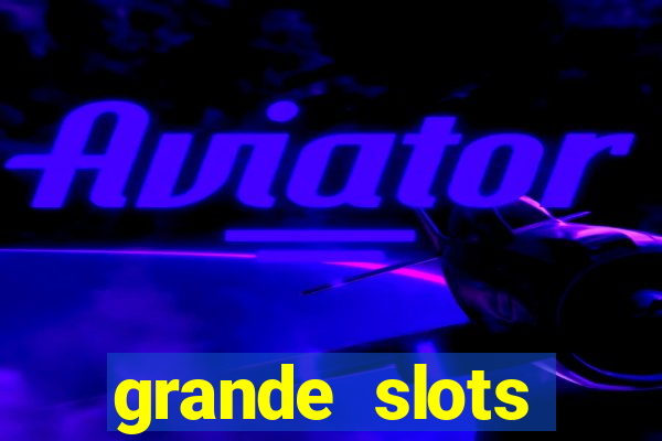 grande slots jackpot louco