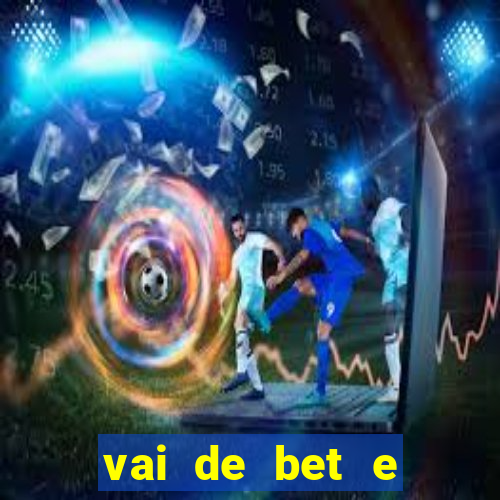 vai de bet e esportes da sorte