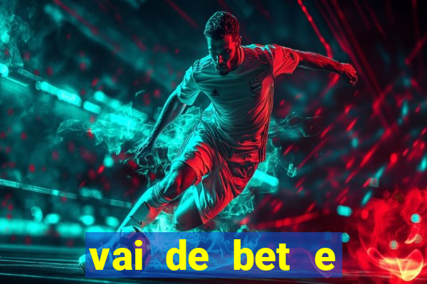 vai de bet e esportes da sorte