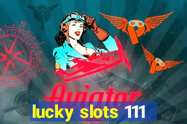 lucky slots 111