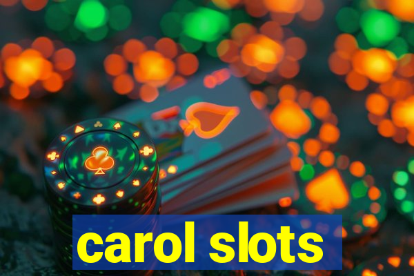 carol slots