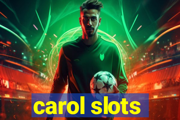 carol slots