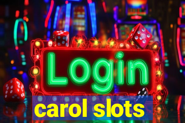 carol slots