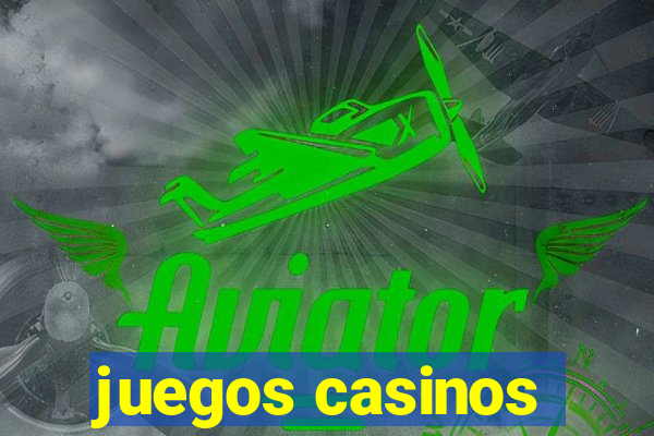 juegos casinos