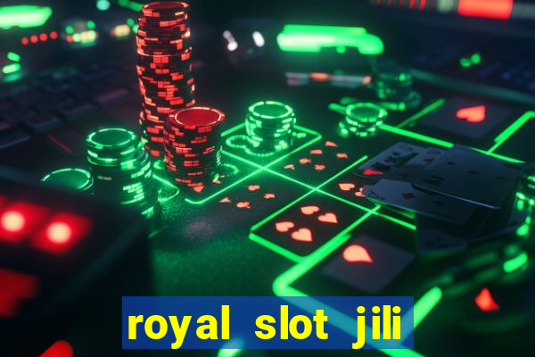 royal slot jili 777 club