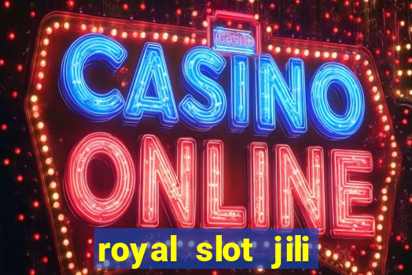 royal slot jili 777 club