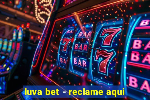 luva bet - reclame aqui