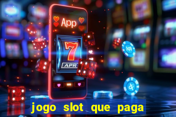 jogo slot que paga de verdade