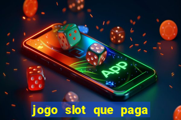 jogo slot que paga de verdade