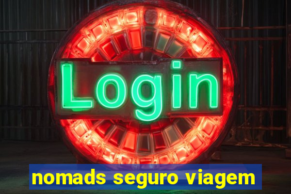 nomads seguro viagem