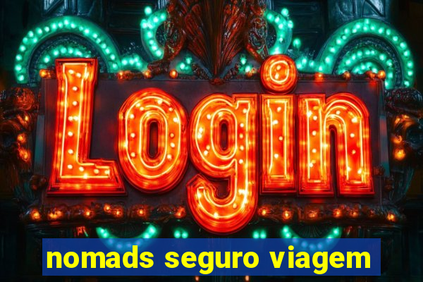 nomads seguro viagem