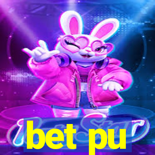 bet pu