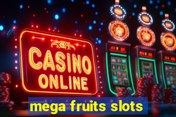 mega fruits slots