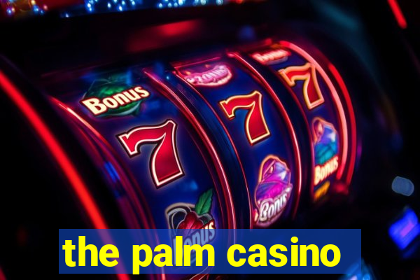 the palm casino