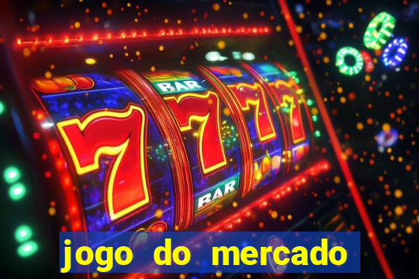 jogo do mercado com dinheiro infinito