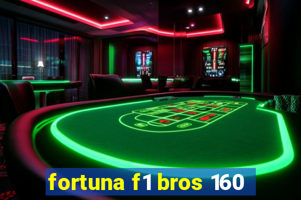 fortuna f1 bros 160