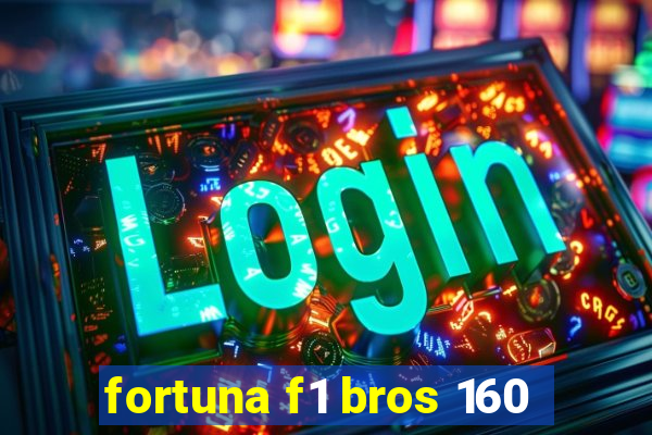 fortuna f1 bros 160