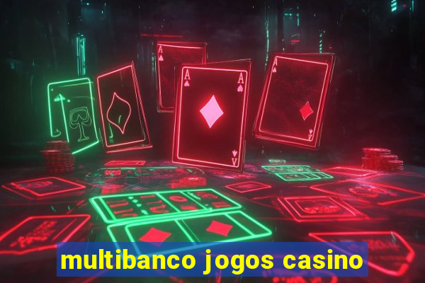 multibanco jogos casino